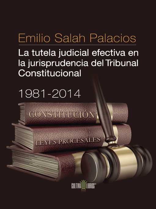 Title details for La tutela judicial efectiva en la jurisprudencia del Tribunal Constitucional. 1981-2014 by Emilio Salah Palacios - Available